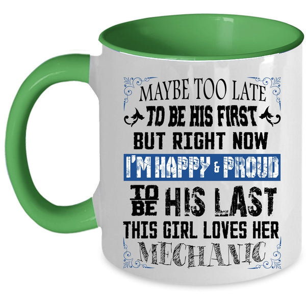 I'm Happy And Proud To Be His Last Coffee Mug, This Girl Loves Her Mechanic Accent Mug