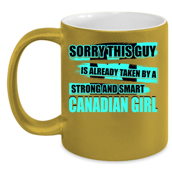 Cool Girls Coffee Mug, This Guy Is Already Taken By A Canandian Girl Accent Mug