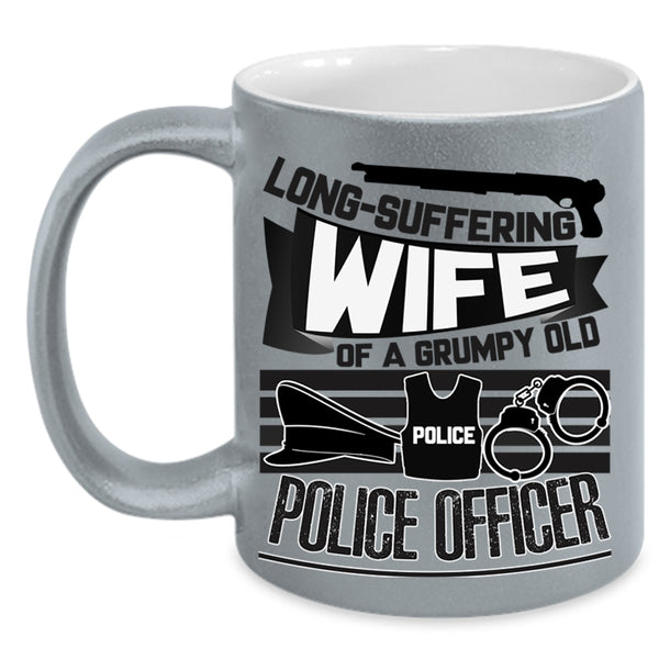 Cool Gift For Grandma Coffee Mug, Wife Of A Grumpy Old Police Officer Accent Mug