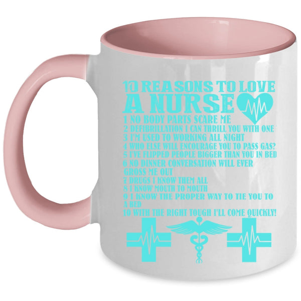 Cute Nurses Coffee Mug, 10 Reasons To Love A Nurse Accent Mug
