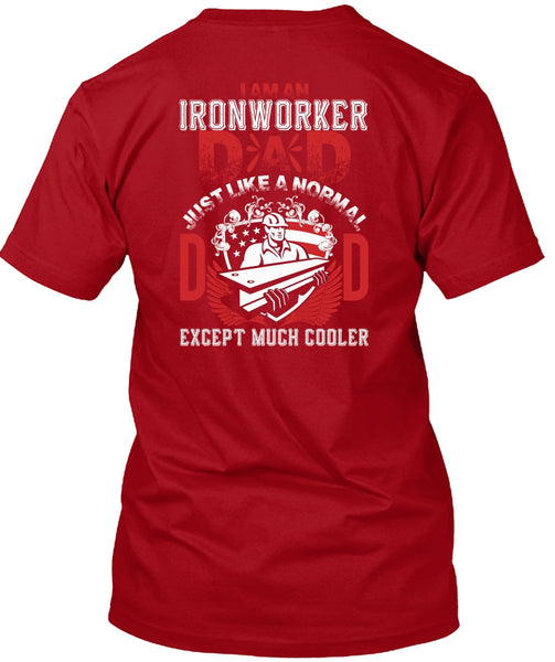 I Am An Ironworker Dad T Shirt, Being An Ironworker T Shirt