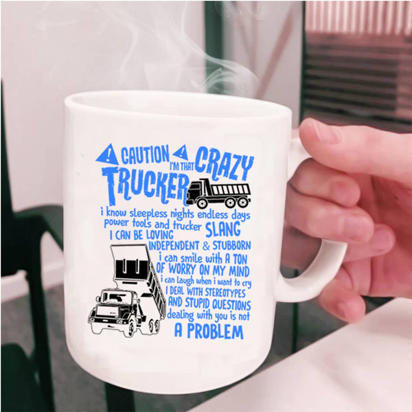 Crazy Trucker Coffee Mug, I'm That Crazy Trucker Cup