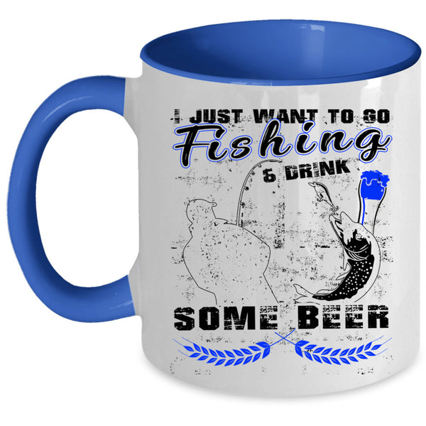 Funny Coffee Mug, I Just Want To Go Fishing And Drink Beer Accent Mug