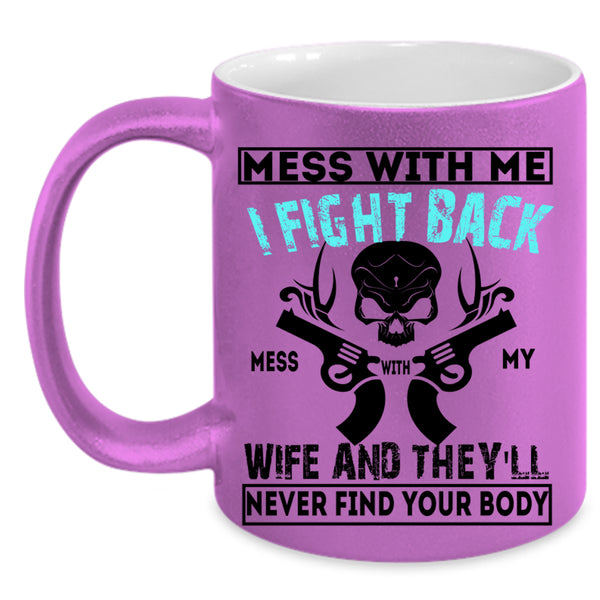Cool Husband Coffee Mug, Don't Mess With My Wife Accent Mug