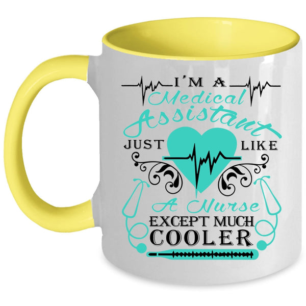Just Like A Nurse Except Much Cooler Coffee Mug, I'm A Medical Assistant Accent Mug