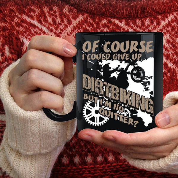 I Could Give up Dirtbiking Coffee Mug, Awesome Dirt Biker Coffee Cup