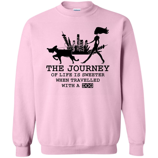 Coolest Dog Lover T Shirt, The Journey Of Life Is Sweeter Sweatshirt