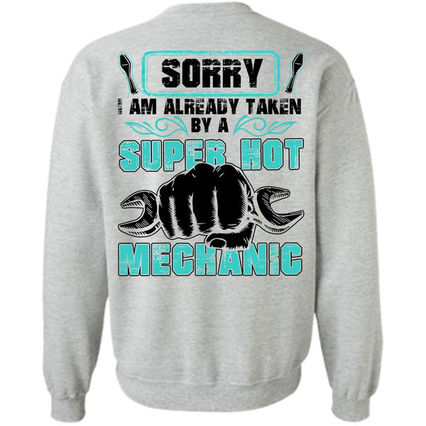 I Love Mechanic T Shirt, I Am Already Taken By A Hot Mechanic Sweatshirt