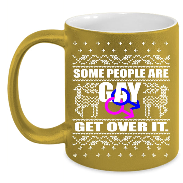 Some People Are Gay Get Over It Coffee Mug, Cute Christmas Coffee Cup