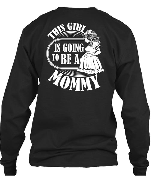 This Girl Is Going To Be A Mommy T Shirt, Being A Mom T Shirt