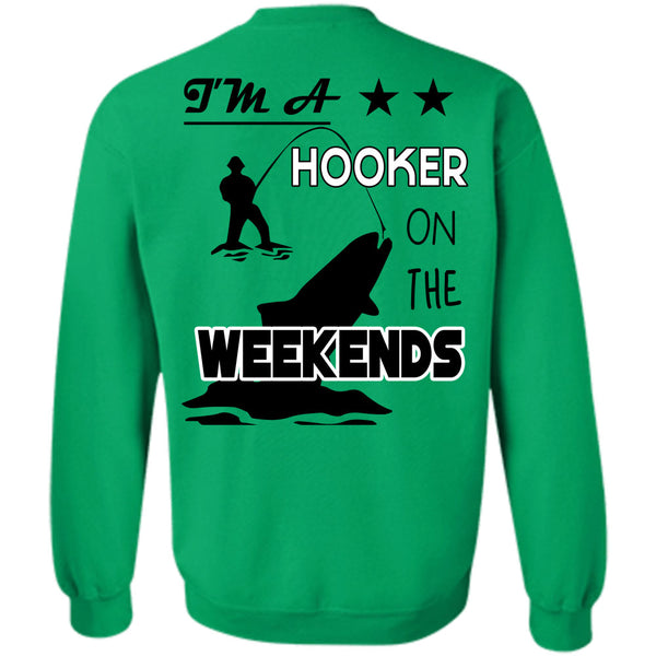 Being A Fisherman T Shirt, I'm A Hooker On The Weekends Sweatshirt