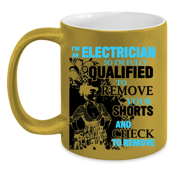 Cool Gift For Electrician Coffee Mug, I'm An Electrician Accent Mug