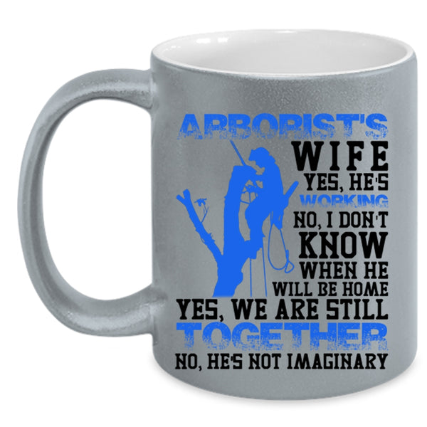Funny Gift For My Wife Coffee Mug, Arborist's Wife Accent Mug