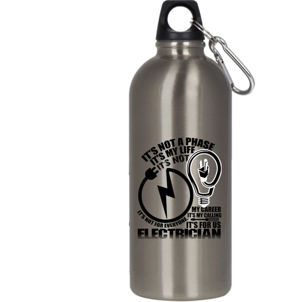 It's not A Phase It's My Life 20 oz Stainless Steel Bottle,It's For Us Electrician Outdoor Sports Water Bottle