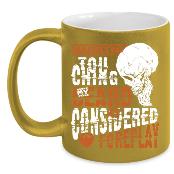 Touching My Beard Is Considered Foreplay Coffee Mug, Funny Bearded Guy Coffee Cup