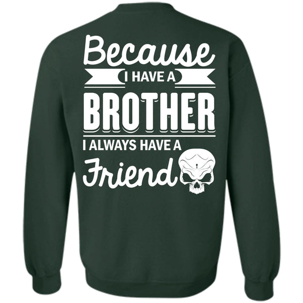 It's I Always Have A Friend T Shirt, Being A Brother Sweatshirt