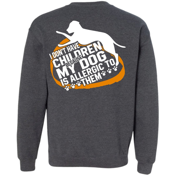 My Dog Is Allergic To Them T Shirt, I Love Dog Sweatshirt