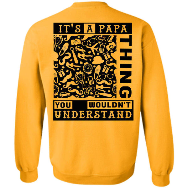 Being A Papa T Shirt, It's A Papa Thing You Wouldn't Understand Sweatshirt