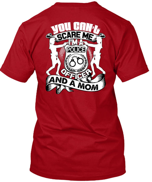 I'm A Police Officer T Shirt, You Can't Scare Me T Shirt