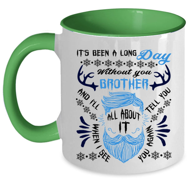 Cool Coffee Mug, It's Been A Long Day Without Brother Accent Mug