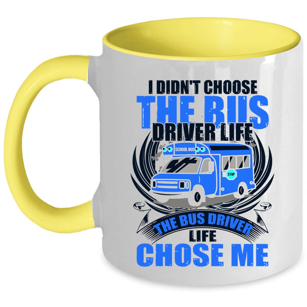 The Bus Driver Life Chose Me Coffee Mug, I Didn't Choose The Bus Driver Life Accent Mug