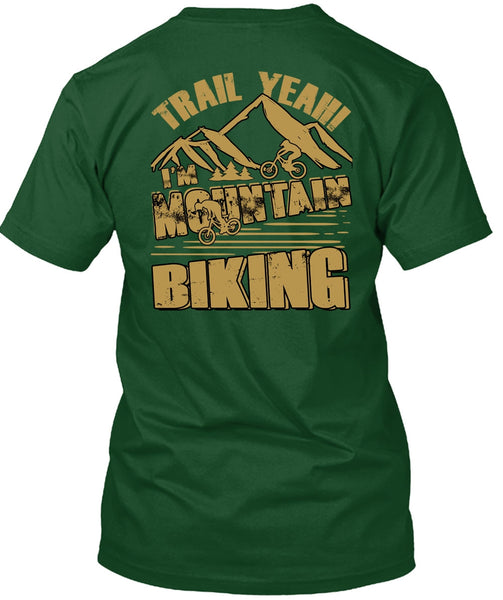 I'm Mountain Biking T Shirt, Being A Biker T Shirt