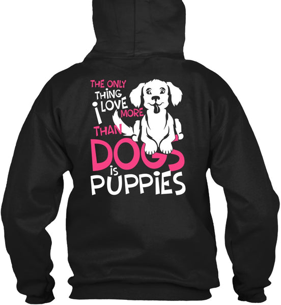 I Love More Than Dogs Is Puppies T Shirt, My Favorite T Shirt