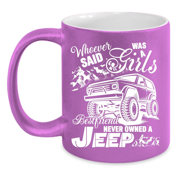 Never Owned A Jeep Coffee Mug, Cool Gift For Jeep Girls Coffee Cup