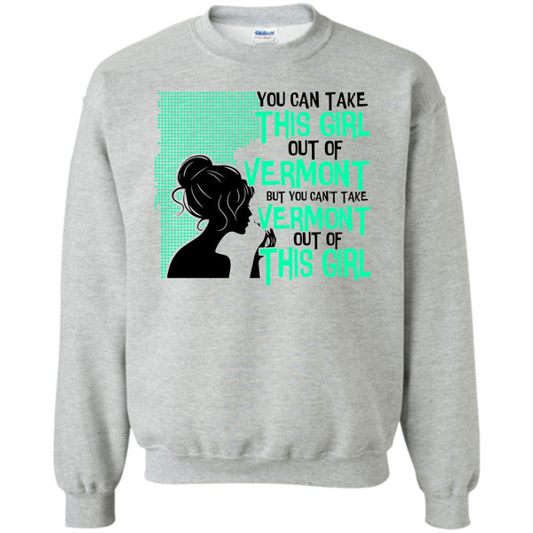 Coolest Vermont T Shirt, Take This Girl Out Of Vermont Sweatshirt