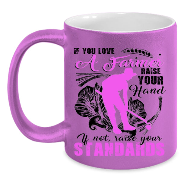 Cute Farmer Coffee Mug, If You Love A Farmer Raise Your Hand Accent Mug