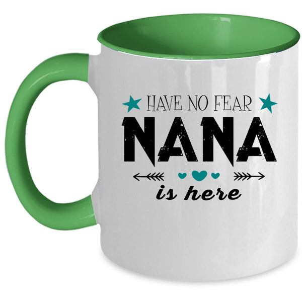 Cute Gift For Nana Coffee Mug, Have No Fear Nana Is Here Accent Mug