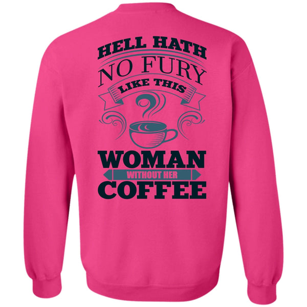 I Love Coffee T Shirt, Woman Without Her Coffee Sweatshirt