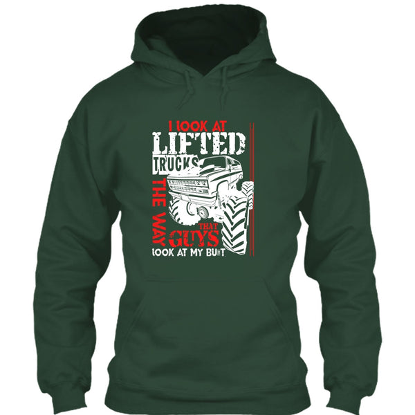 I Look At Lifted Trucks T Shirt, I Love My Truck T Shirt