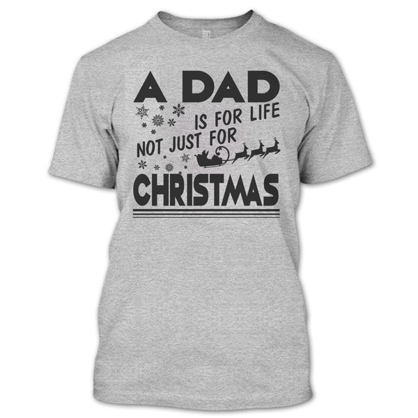 A Dad Is For Life Not For Christmas T Shirt, Dad Merry Christmas T Shirt