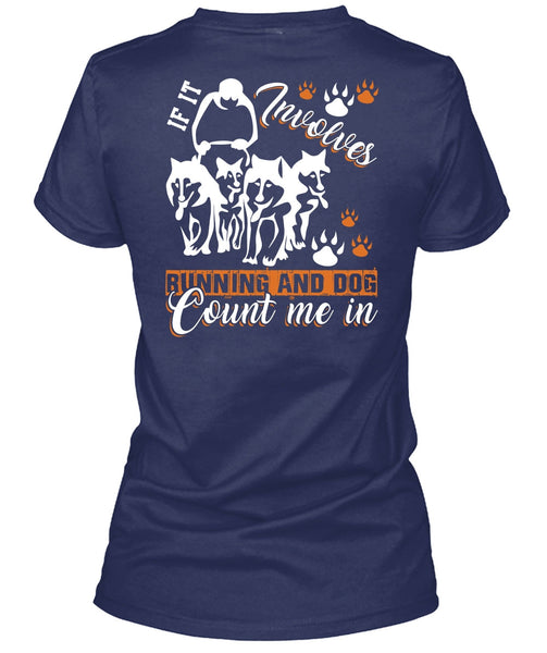 If It Involves Running T Shirt, Dog Count Me In T Shirt
