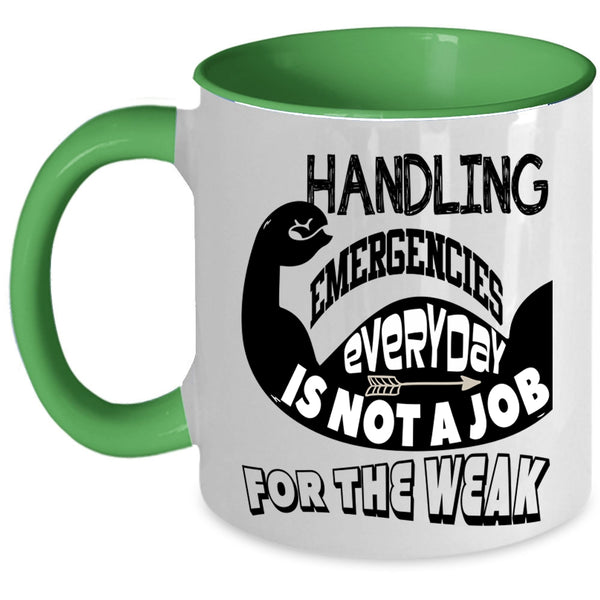 Not A Job For The Weak Coffee Mug, Handling Emergencies Everyday Accent Mug