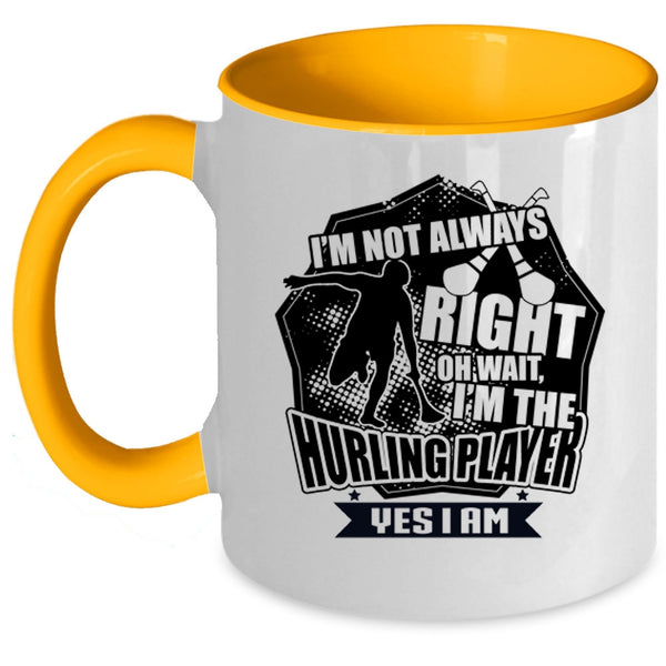 I'm The Hurling Player Coffee Mug, I'm Not Always Right Accent Mug