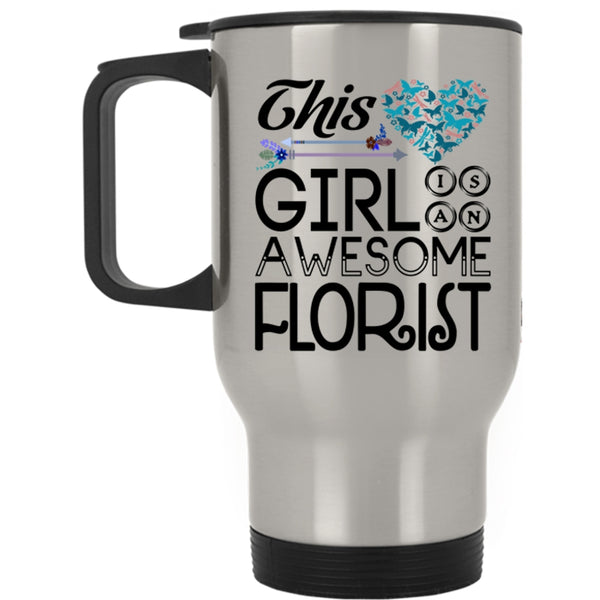 Beautiful Girls Travel Mug, This Girl Is An Awesome Florist Mug
