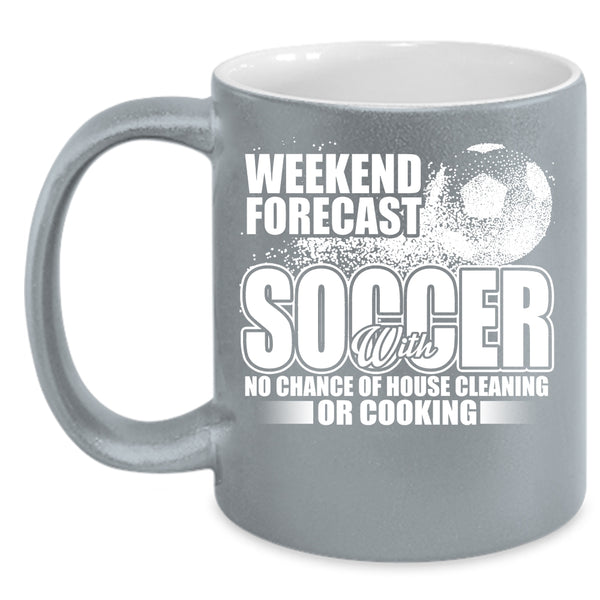 Weekend Forecast Soccer Coffee Mug, Funny Soccer Coffee Cup