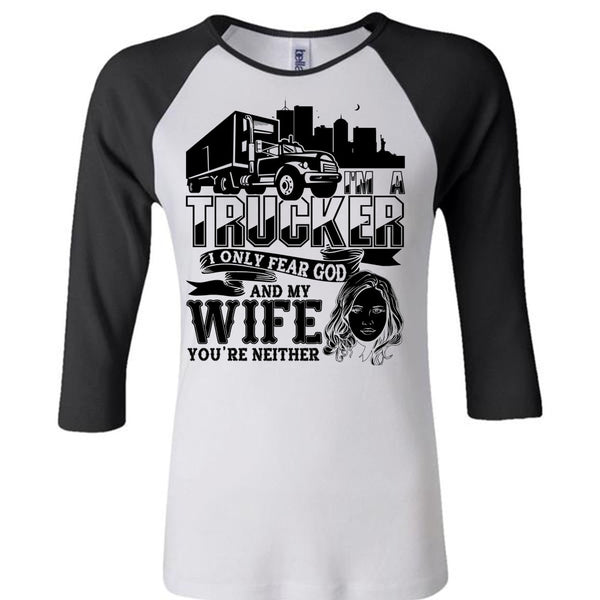 I Only Fear God And My Wife T Shirt, I Love Trucking T Shirt, Awesome T-Shirts