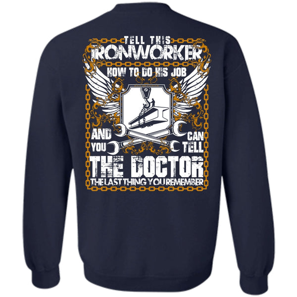 Can Tell The Doctor T Shirt, I Love Ironworker Sweatshirt