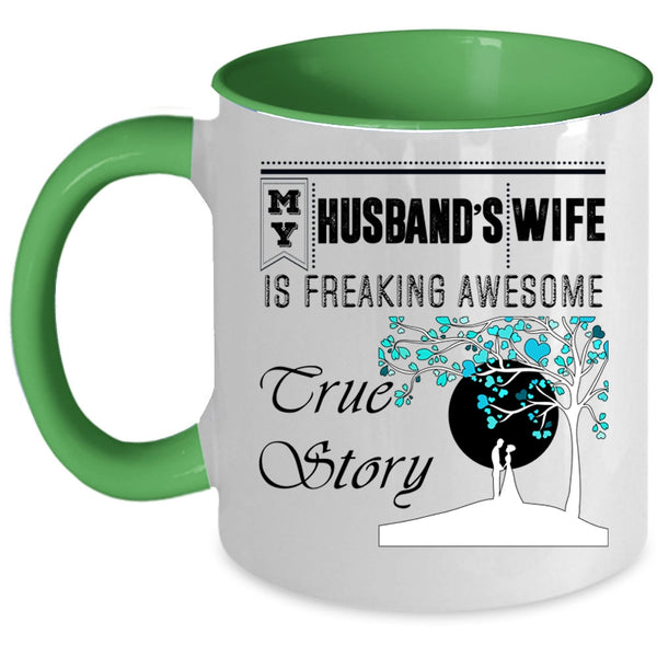 Freaking Awesome True Story Coffee Mug, My Husband's Wife Accent Mug
