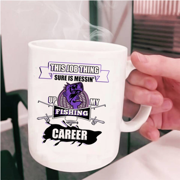 Cool Fishing Coffee Mug, Messing Up My Fishing Career Cup