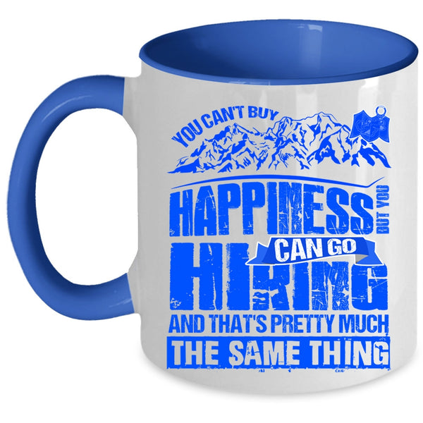You Can Go Hiking Coffee Mug, You Cann't Buy Happiness Accent Mug