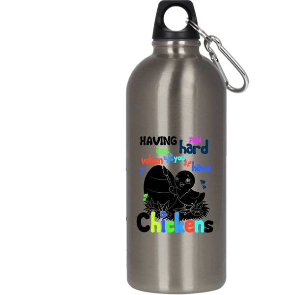 Having Fun Isn't Hard 20 oz Stainless Steel Bottle,When You Have Chickens Outdoor Sports Water Bottle