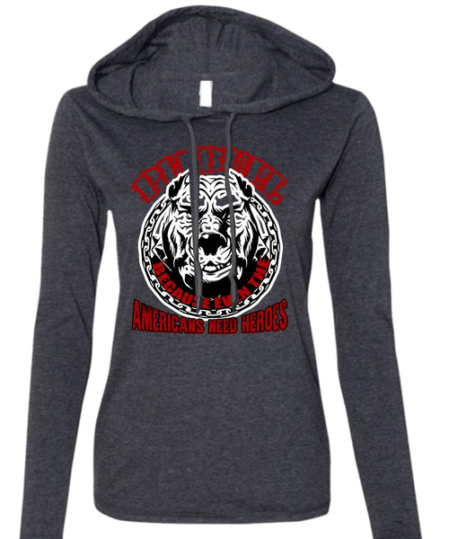 Pit Bull Because Even The Americans T Shirt, My Favorite T Shirt (Anvil Ladies Ringspun Hooded)
