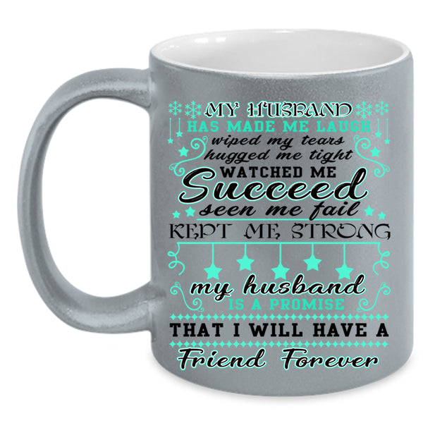 My Husband Coffee Mug, My Husband Has Made Me Laugh Accent Mug