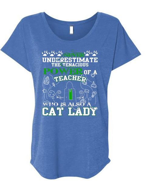 Power Of A Teacher T Shirt, Who Is Also A Cat Lady T Shirt, Cool Shirt (Ladies' Triblend Dolman Sleeve)