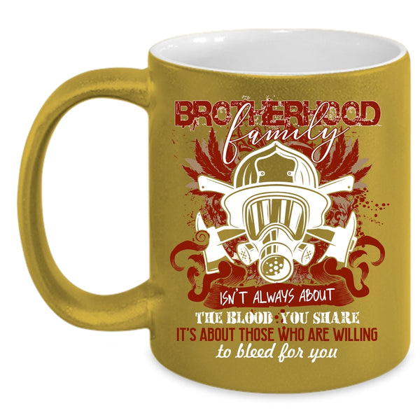 Brotherhood Family Coffee Mug, Awesome Gift For Fireman Coffee Cup