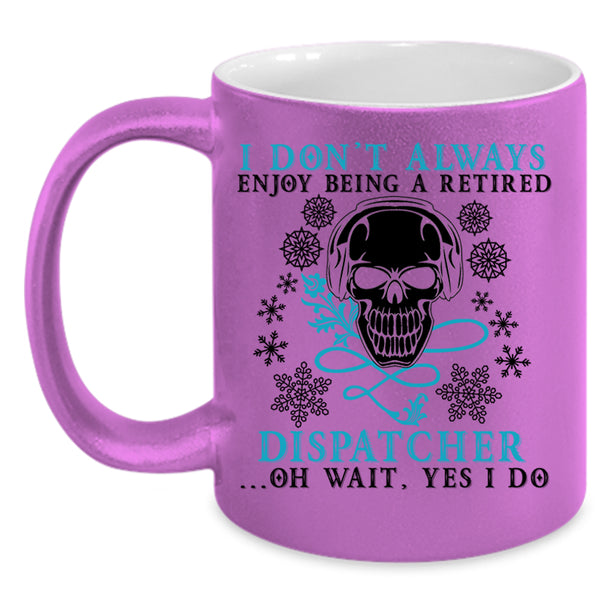 Funny Retierment Coffee Mug, Being A Retired Dispatcher Accent Mug